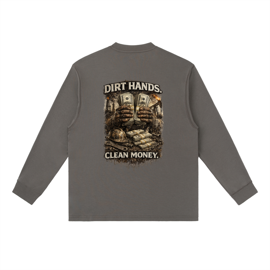 Dirty Hands. Clean Money. — Essential Crewneck Long Sleeve