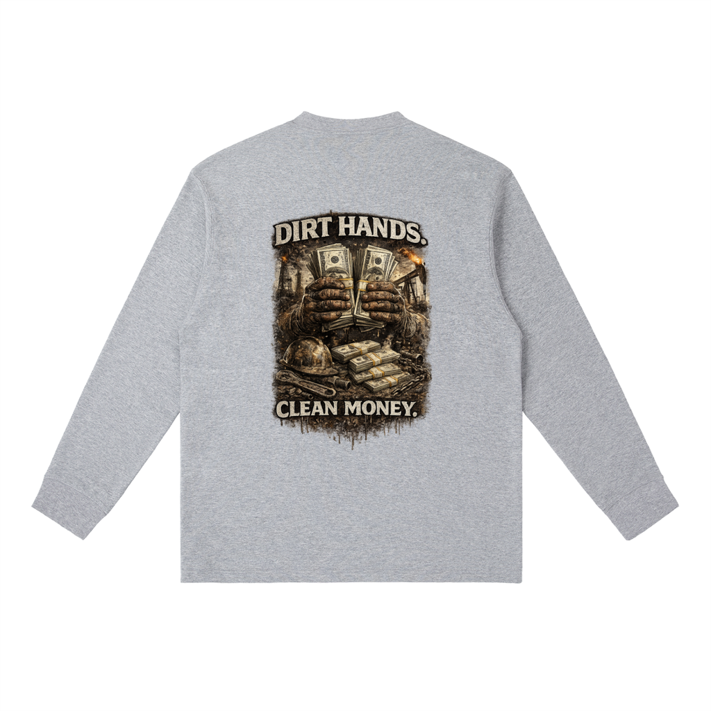 Dirty Hands. Clean Money. — Essential Crewneck Long Sleeve