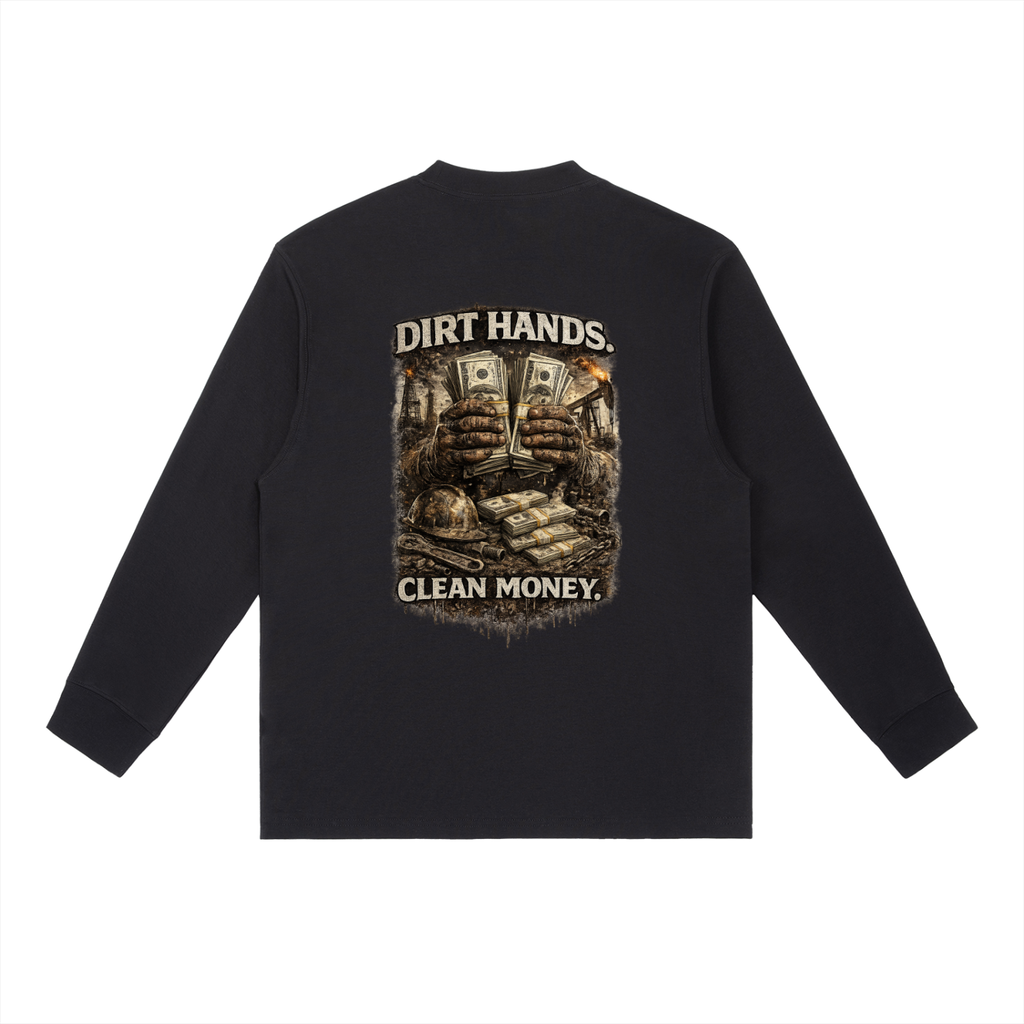 Dirty Hands. Clean Money. — Essential Crewneck Long Sleeve